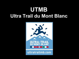 UTMB
Ultra Trail du Mont Blanc

 