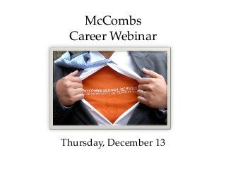 McCombs
Career Webinar
Thursday, December 13
 