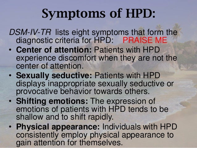 the diagnosis and treatment of patients with histrionic personality disorder Diagnosis approach history and exam a significant challenge confronting primary care physicians in the treatment of patients with personality disorders involves management of acute/emergent situations histrionic personality disorder. the diagnosis and treatment of patients with histrionic personality disorder Diagnosis approach history and exam a significant challenge confronting primary care physicians in the treatment of patients with personality disorders involves management of acute/emergent situations histrionic personality disorder.