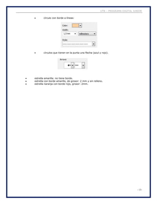 UTN – PROGRAMA DIGITAL JUNIOR
- 13-
 círculo con borde a líneas:
 círculos que tienen en la punta una flecha (azul y rojo).
 estrella amarilla: no tiene borde.
 estrella con borde amarillo, de grosor: 2 mm y sin relleno.
 estrella naranja con borde rojo, grosor: 2mm.
 