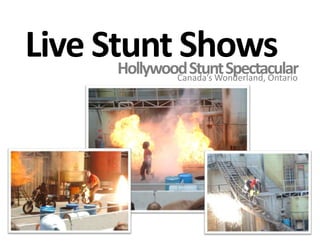 Live Stunt ShowsHollywood Stunt SpectacularCanada’s Wonderland, Ontario