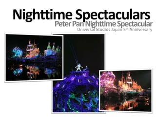 Nighttime SpectacularsPeter Pan Nighttime SpectacularUniversal Studios Japan 5th Anniversary