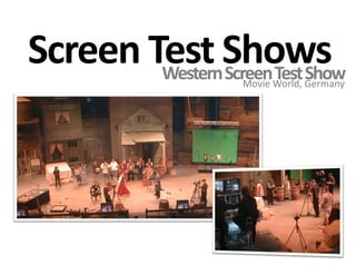 Screen Test ShowsWestern Screen Test ShowMovie World, Germany