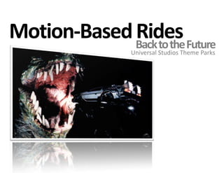 Motion-Based RidesBack to the FutureUniversal Studios Theme Parks