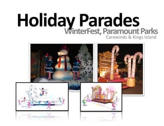 Holiday ParadesWinterFest, Paramount ParksCarowinds & Kings Island