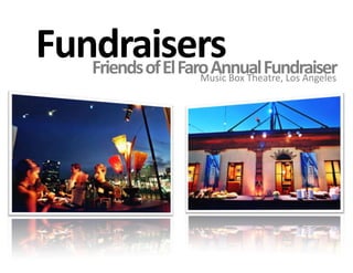 FundraisersFriends of El Faro Annual FundraiserMusic Box Theatre, Los Angeles