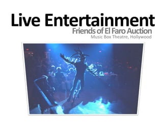 Live EntertainmentFriends of El Faro AuctionMusic Box Theatre, Hollywood