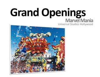 Grand OpeningsMarvel ManiaUniversal Studios Hollywood