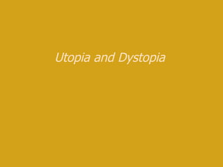 Utopia and Dystopia 