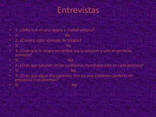 Utopía política e históricaUna utopía global de paz mundial es con frecuencia considerada uno de los finales de la historia posiblemente inevitables.