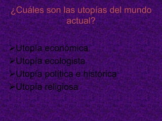 ¿Cuáles son las utopías del mundo actual?Utopía económica