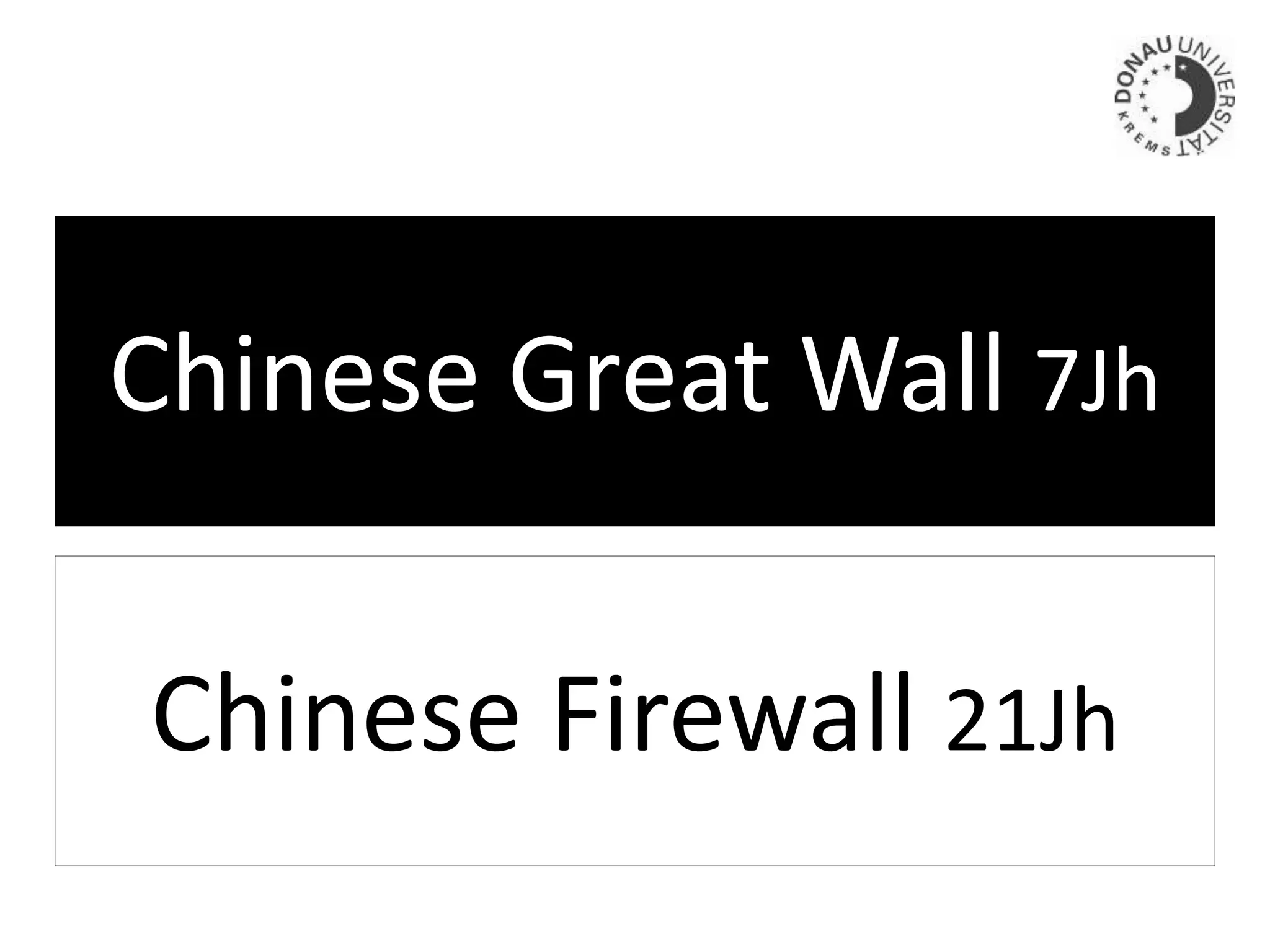 Chinese Great Wall 7Jh
Chinese Firewall 21Jh
 