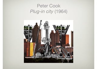 Peter Cook

Plug-in city (1964)
 