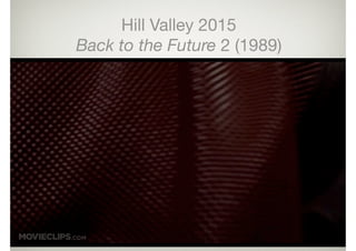 Hill Valley 2015

Back to the Future 2 (1989)
 
