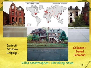 Villes catastrophes : Shrinking cities Detroit Glasgow Leipzig… Collapse : Jared Diamond 