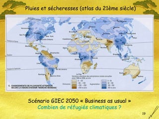 Pluies et sécheresses (atlas du 21ème siècle) Scénario GIEC 2050 « Business as usual » Combien de réfugiés climatiques ? 