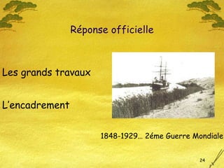 Réponse officielle Les grands travaux L’encadrement 1848-1929… 2éme Guerre Mondiale 