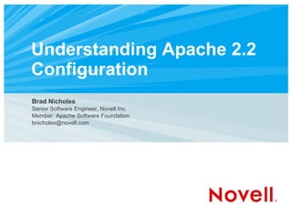 Understanding Apache 2.2 Configuration ,[object Object],[object Object],[object Object],[object Object]