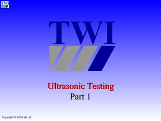 Ultrasonic Testing Part 1 TWI 