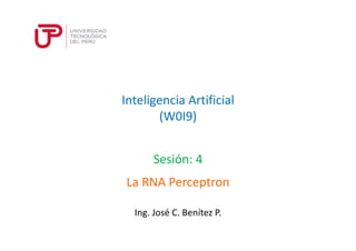 Inteligencia Artificial
(W0I9)
Sesión: 4
Ing. José C. Benítez P.
La RNA Perceptron
 
