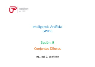 Inteligencia Artificial
(W0I9)
Sesión: 9
Ing. José C. Benítez P.
Conjuntos Difusos
 