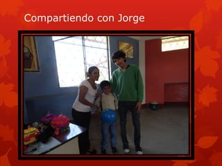 Compartiendo con Jorge
 