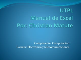 Componente: Computación
Carrera: Electrónica y telecomunicaciones
 