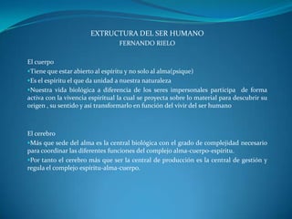 EXTRUCTURA DEL SER HUMANO FERNANDO RIELO El cuerpo ,[object Object]