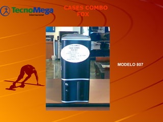 CASES COMBO
   FOX




              MODELO 807
 