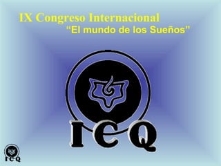 IX Congreso Internacional
        “El mundo de los Sueños”
 