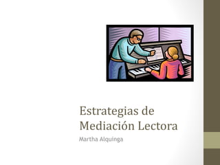 Estrategias de Mediación Lectora Martha Alquinga 