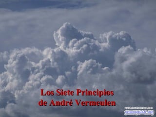 Los Siete Principios
de André Vermeulen
 