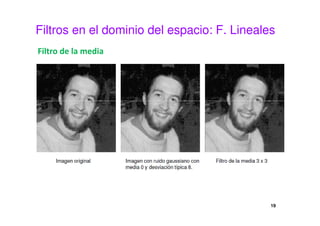 Filtros en el dominio del espacio: F. Lineales
Filtro de la media
19
 