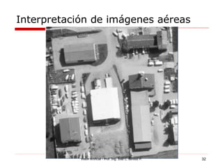 Interpretación de imágenes aéreas




            Vision Artificial - Prof. Ing. Jose C. Benitez P.   32
 