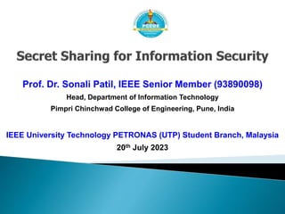 Prof. Dr. Sonali Patil, IEEE Senior Member (93890098)
Head, Department of Information Technology
Pimpri Chinchwad College of Engineering, Pune, India
IEEE University Technology PETRONAS (UTP) Student Branch, Malaysia
20th July 2023
 