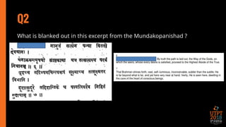 Q2
What is blanked out in this excerpt from the Mundakopanishad ?
 