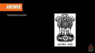 ANSWER
Satyameva Jayate
 