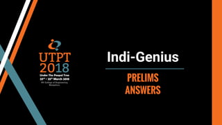 Indi-Genius
PRELIMS
ANSWERS
 