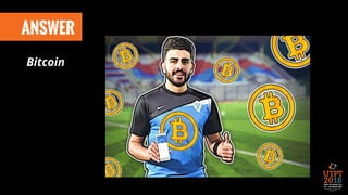 ANSWER
Bitcoin
 