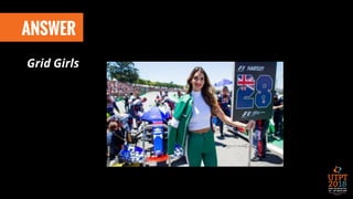 ANSWER
Grid Girls
 