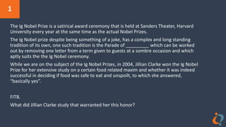 1
The Ig Nobel Prize is a satirical award ceremony that is held at Sanders Theater, Harvard
University every year at the same time as the actual Nobel Prizes.
The Ig Nobel prize despite being something of a joke, has a complex and long standing
tradition of its own, one such tradition is the Parade of _________ which can be worked
out by removing one letter from a term given to guests at a sombre occasion and which
aptly suits the the Ig Nobel ceremony.
While we are on the subject of the Ig Nobel Prizes, in 2004, Jillian Clarke won the Ig Nobel
Prize for her extensive study on a certain food related maxim and whether it was indeed
successful in deciding if food was safe to eat and unspoilt, to which she answered,
“basically yes”.
FITB.
What did Jillian Clarke study that warranted her this honor?
 
