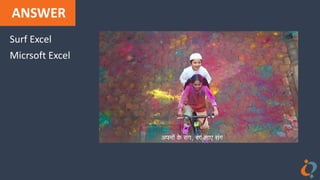 ANSWER
Surf Excel
Micrsoft Excel
 