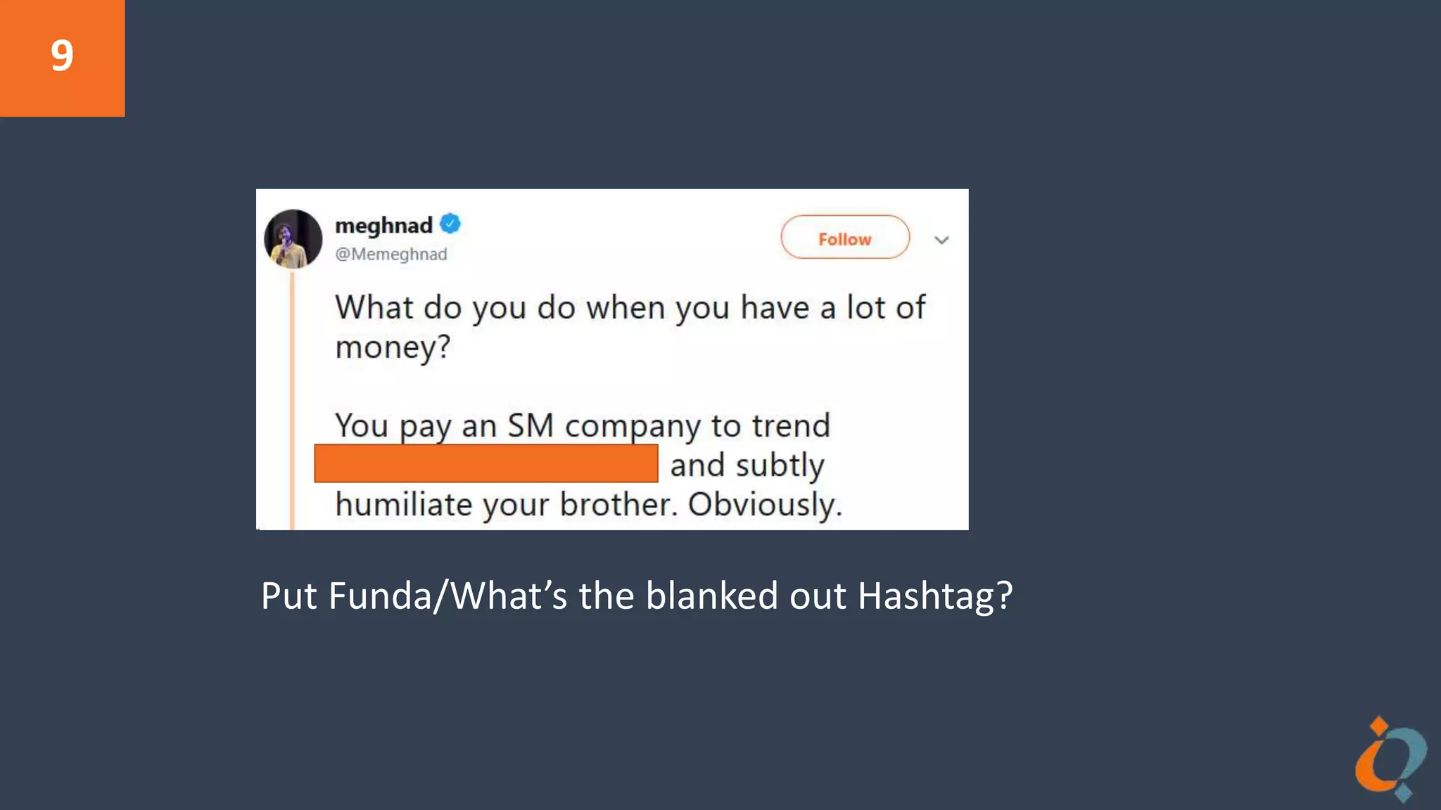 9
Put Funda/What’s the blanked out Hashtag?
 