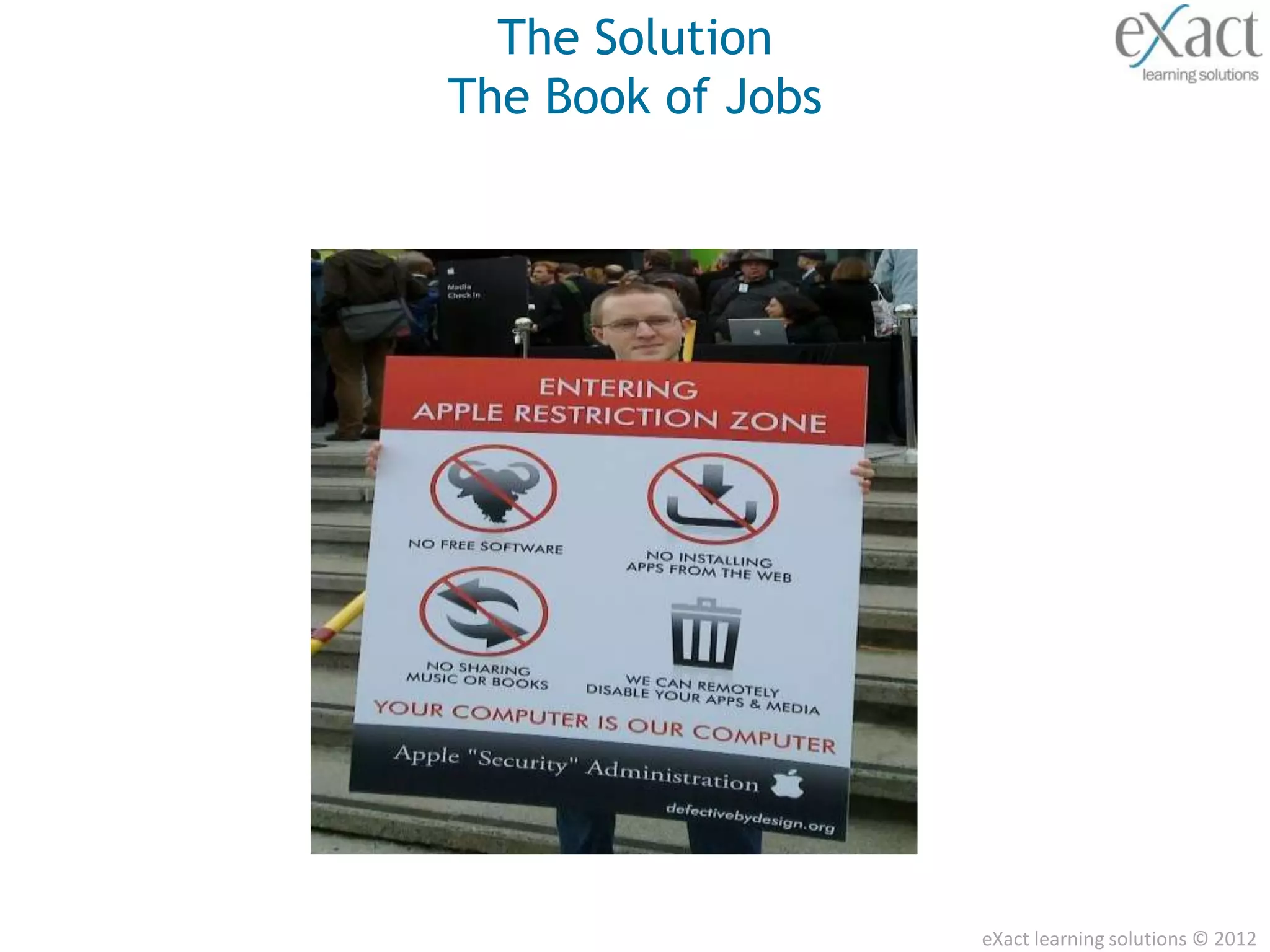The Solution
The Book of Jobs




                   eXact learning solutions © 2012
 
