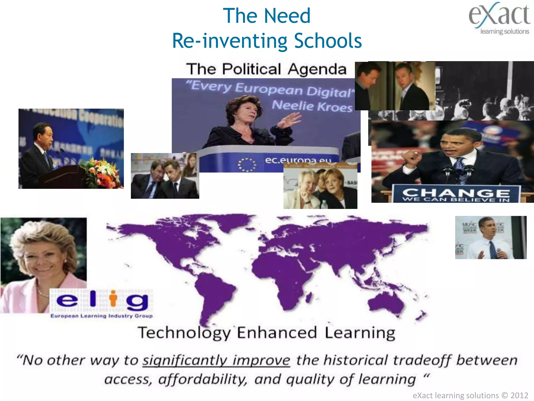 The Need
Re-inventing Schools




                       eXact learning solutions © 2012
 