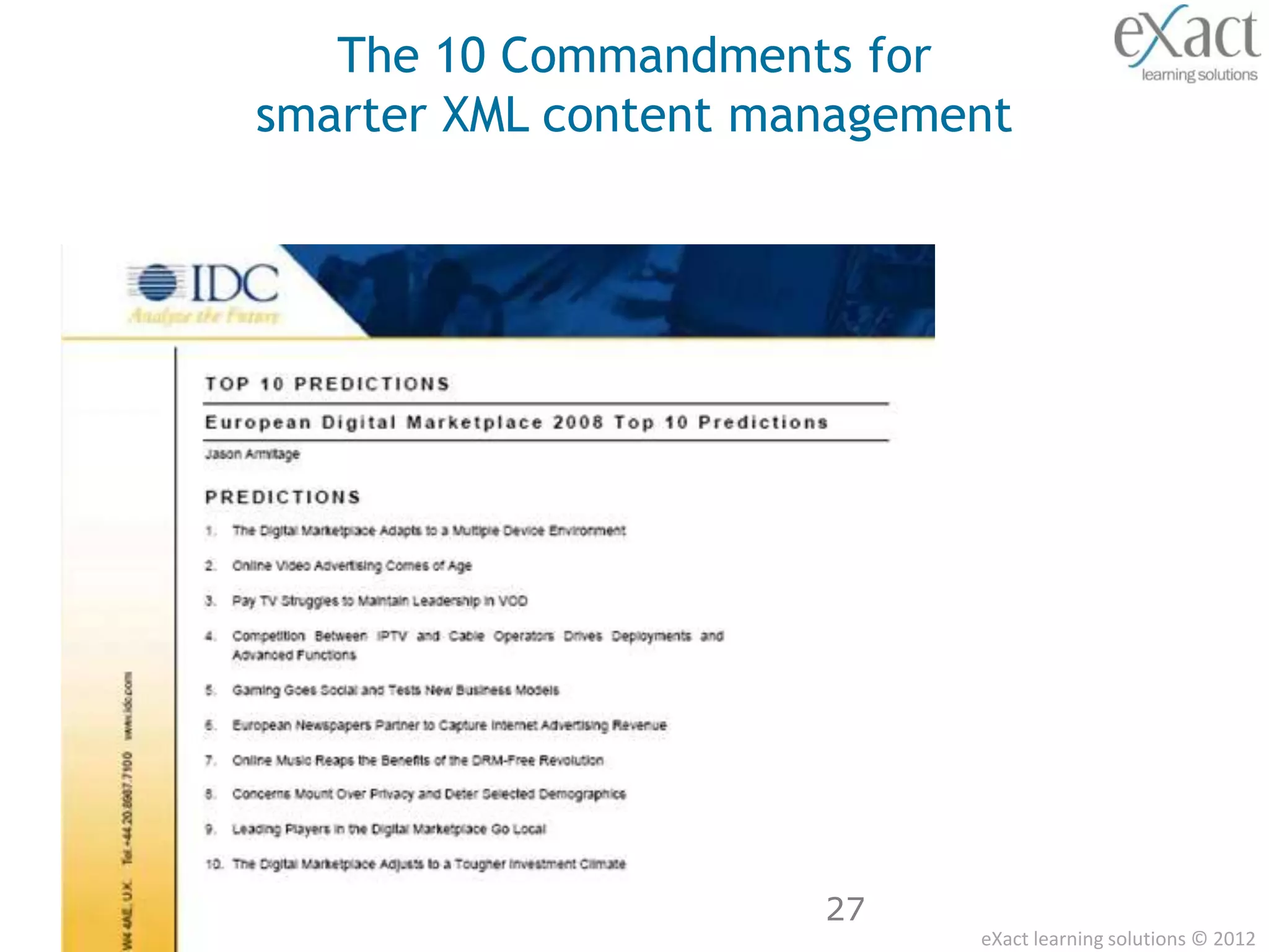 The 10 Commandments for
smarter XML content management




                      27
                            eXact learning solutions © 2012
 