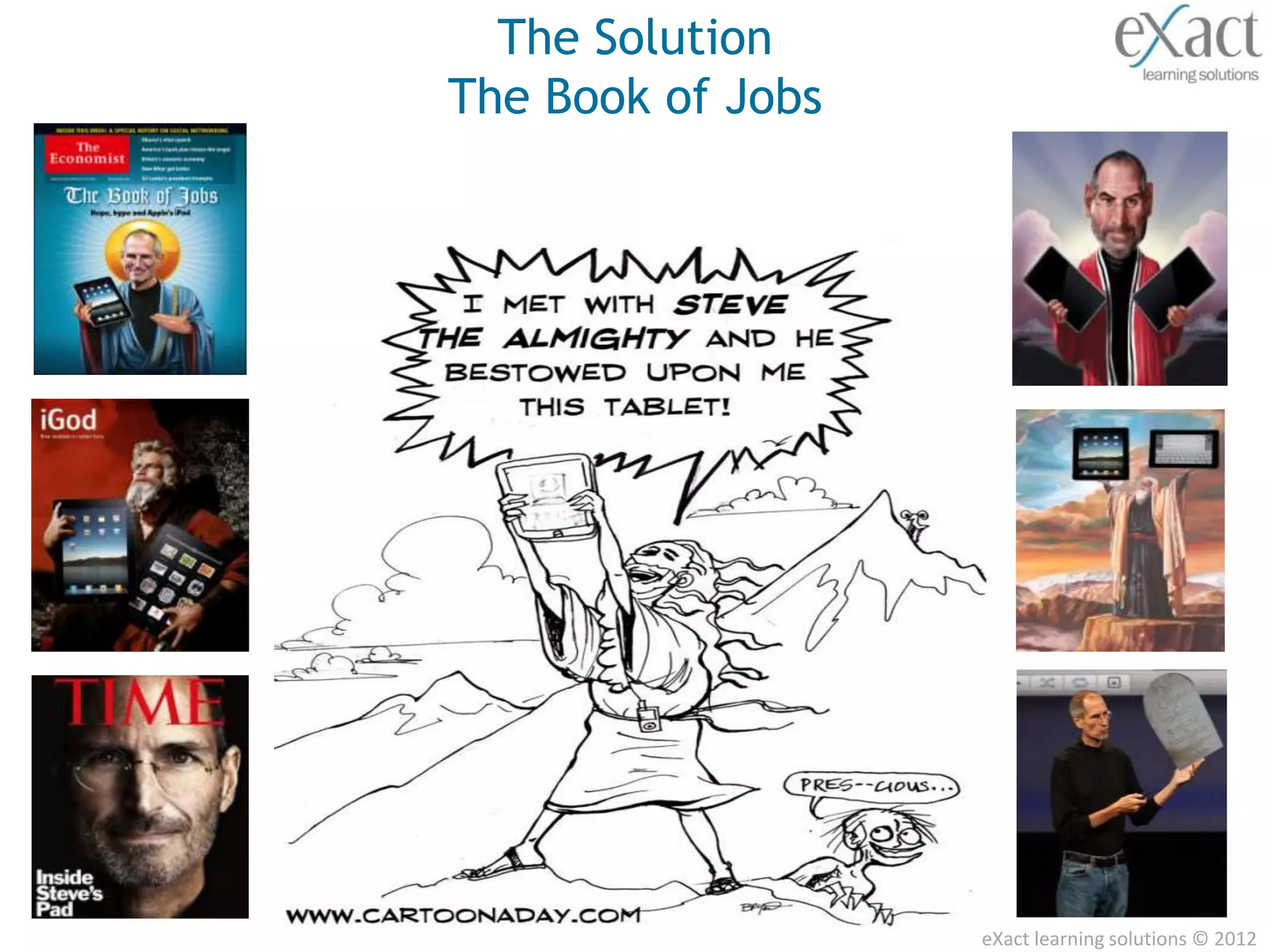 The Solution
The Book of Jobs




                   eXact learning solutions © 2012
 