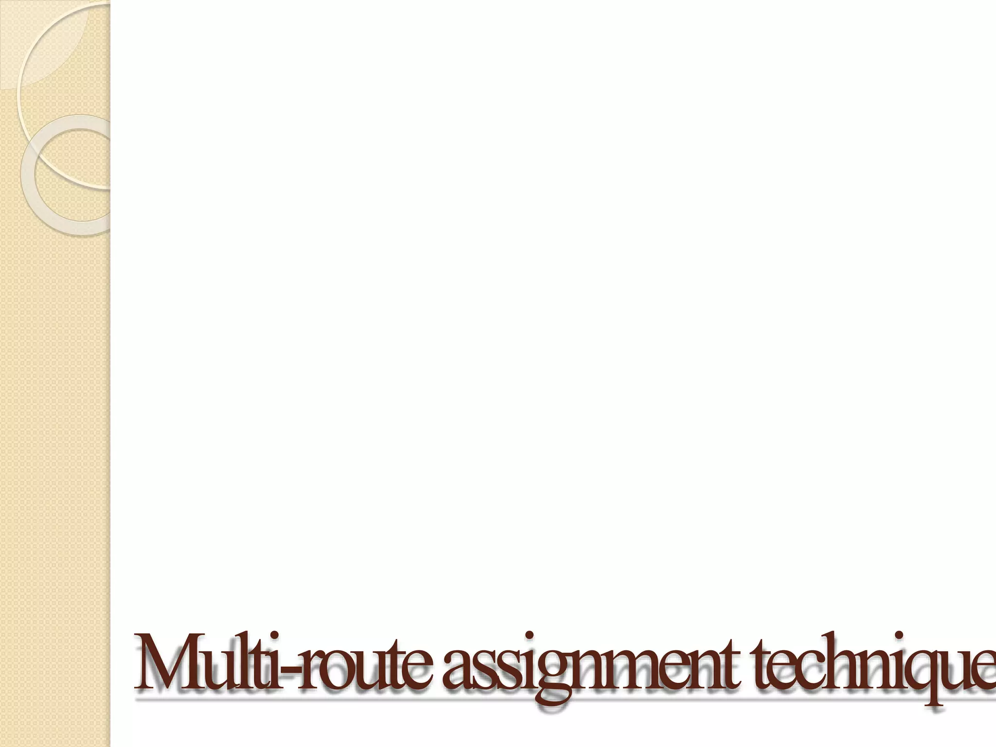 Multi-routeassignmenttechnique
 