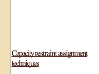 Capacityrestraintassignment
techniques
 