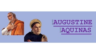 AUGUSTINE
SAINT
AQUINAS
SAINT
 